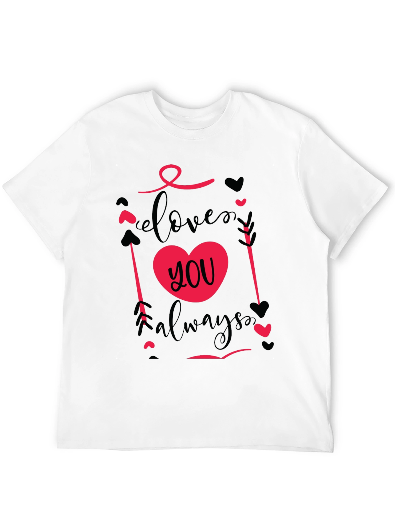 Love You Always Valentines Day T-Shirt