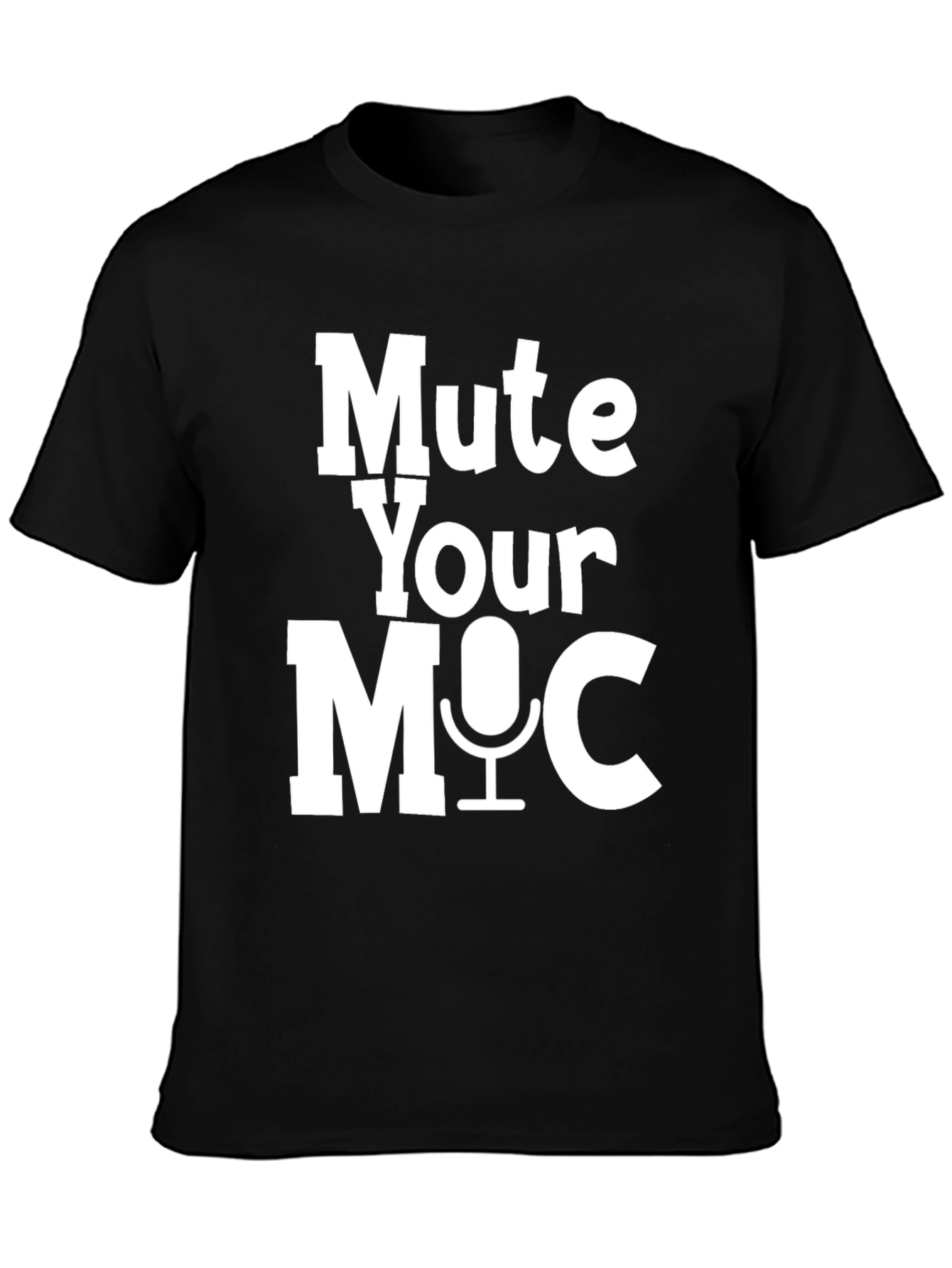 Mute Your Mic T-Shirt - Funny Video Conference Shirt
