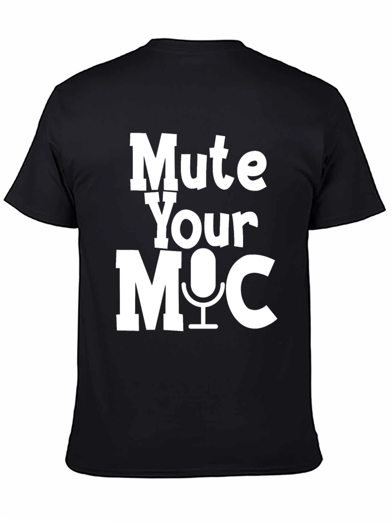 Mute Your Mic T-Shirt - Funny Video Conference Shirt