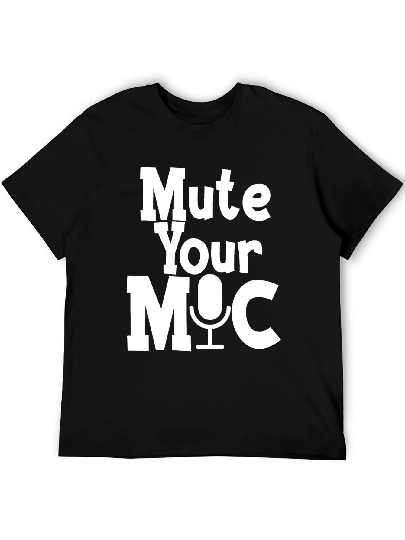 Mute Your Mic T-Shirt - Funny Video Conference Shirt
