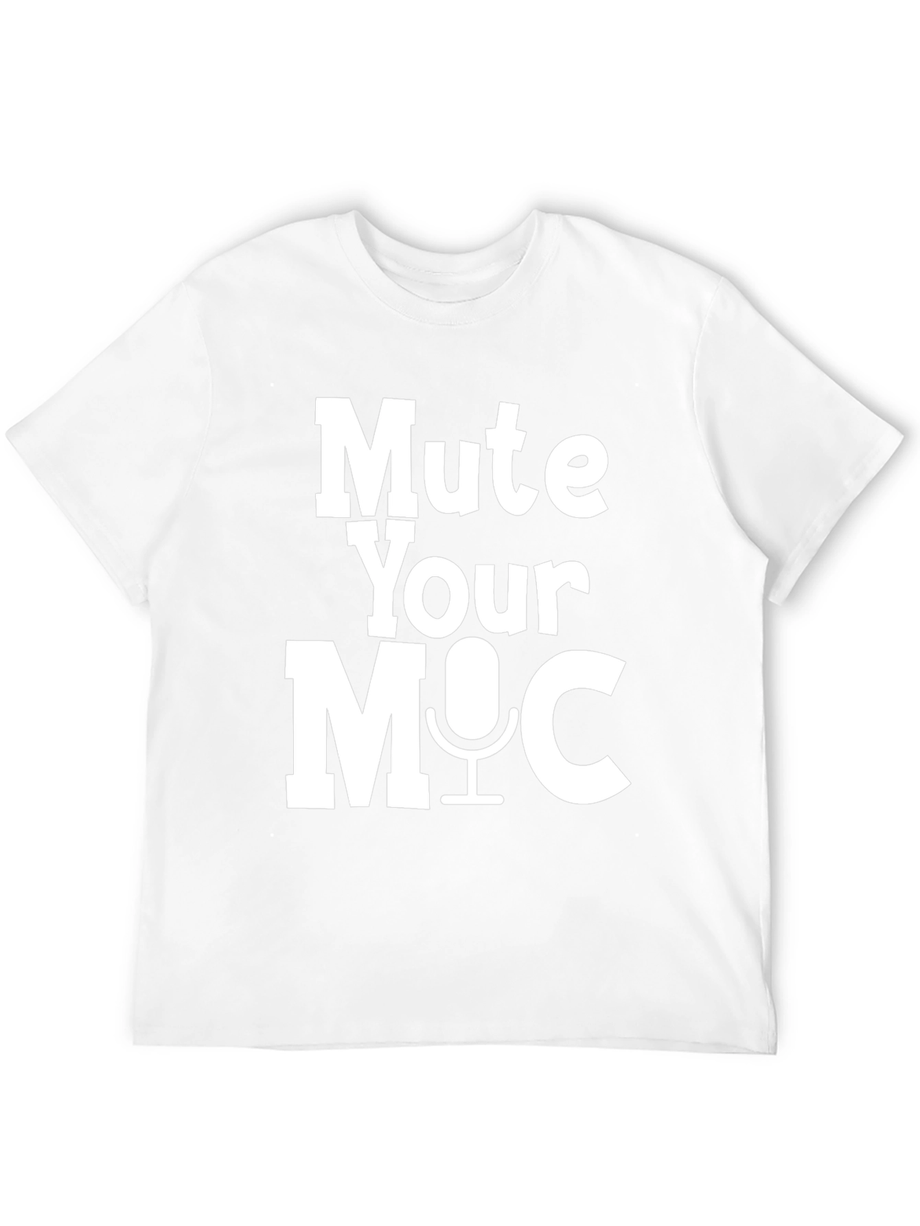 Mute Your Mic T-Shirt - Funny Video Conference Shirt