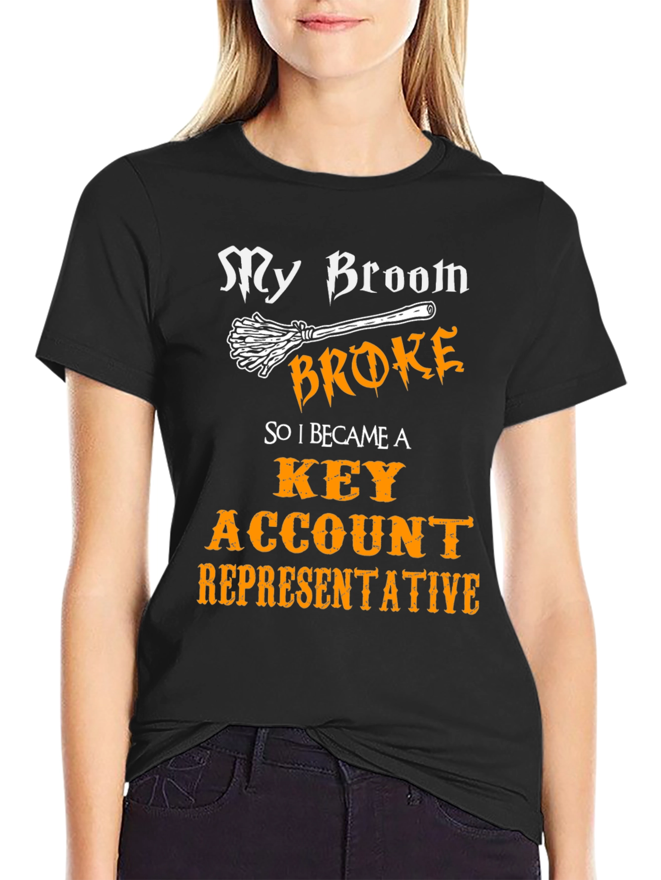 My Broom Broke T-Shirt - Key Account Representative Tee