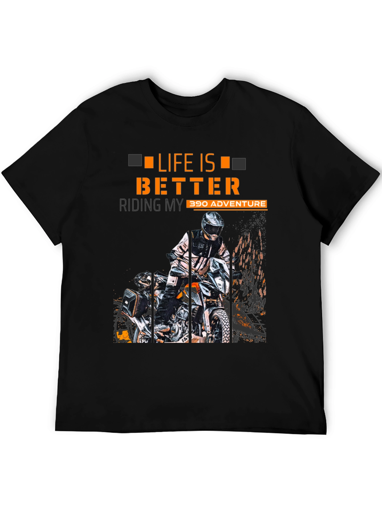 Life Is Better Riding My 390 Adventure T-Shirt