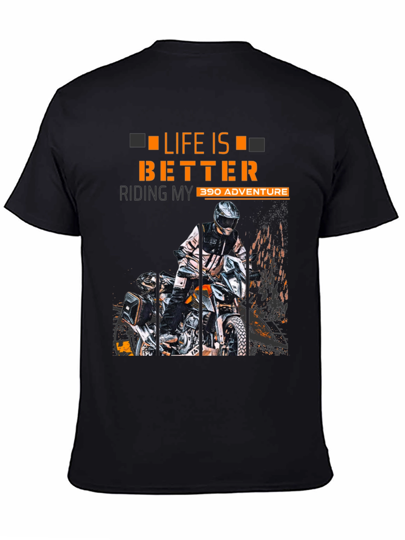 Life Is Better Riding My 390 Adventure T-Shirt