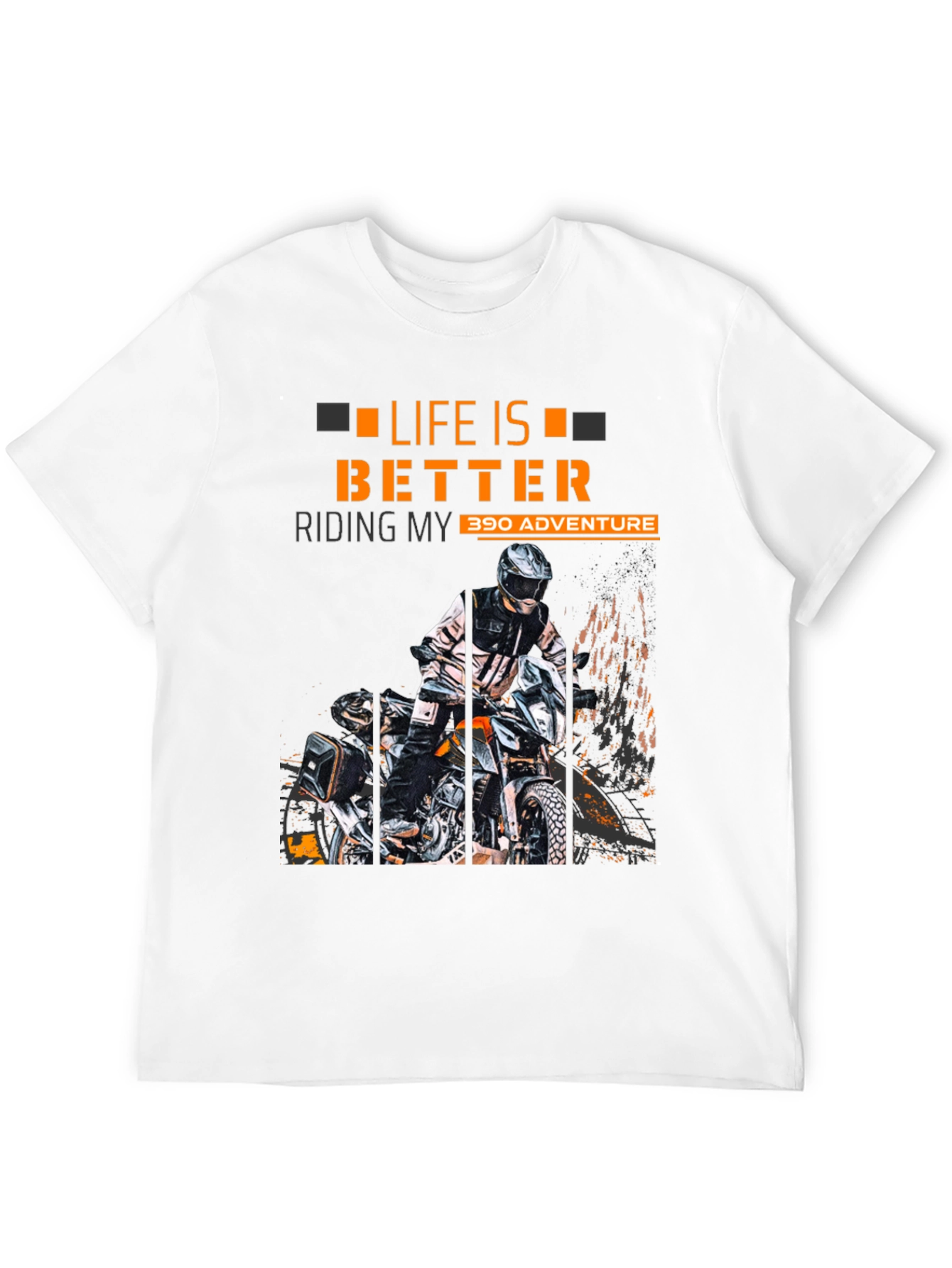 Life Is Better Riding My 390 Adventure T-Shirt