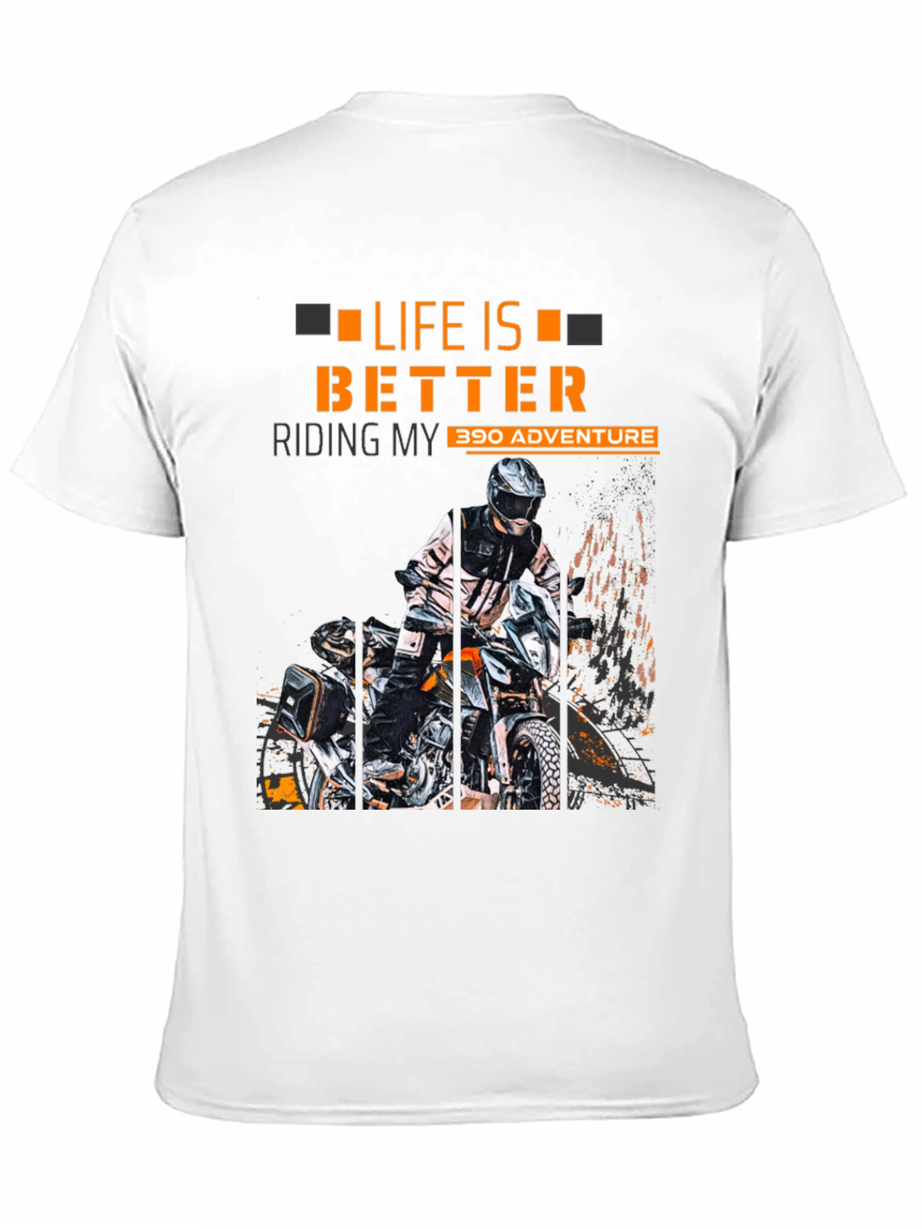 Life Is Better Riding My 390 Adventure T-Shirt