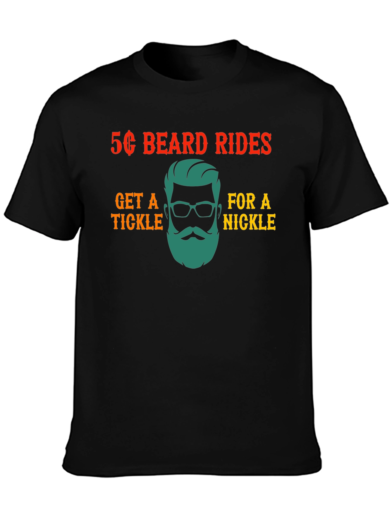 5 Cent Beard Rides Funny Graphic T-Shirt