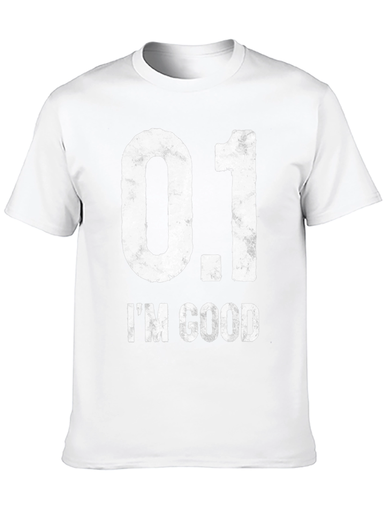 0.1 IM GOOD Funny Novelty Graphic T-Shirt