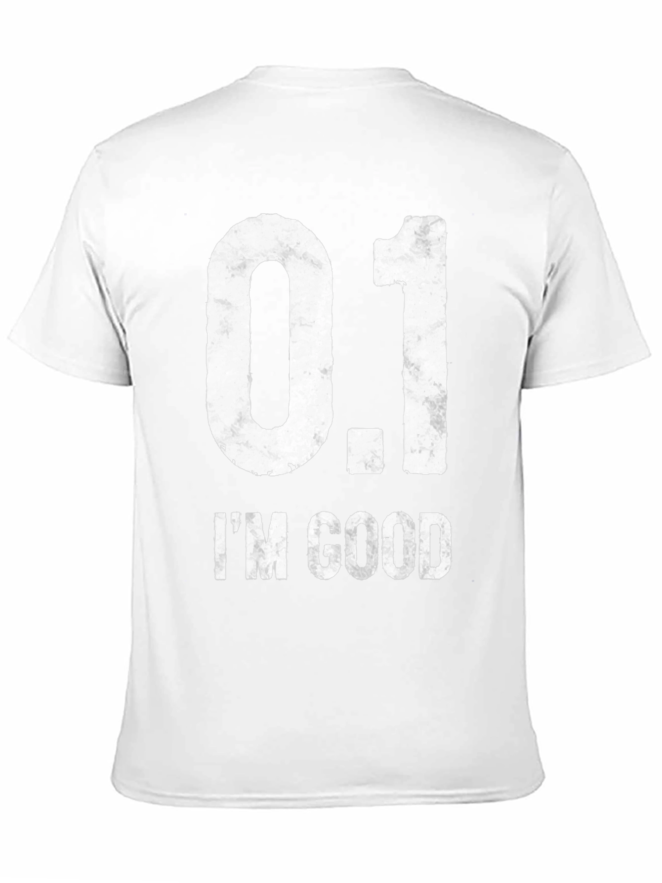 0.1 IM GOOD Funny Novelty Graphic T-Shirt