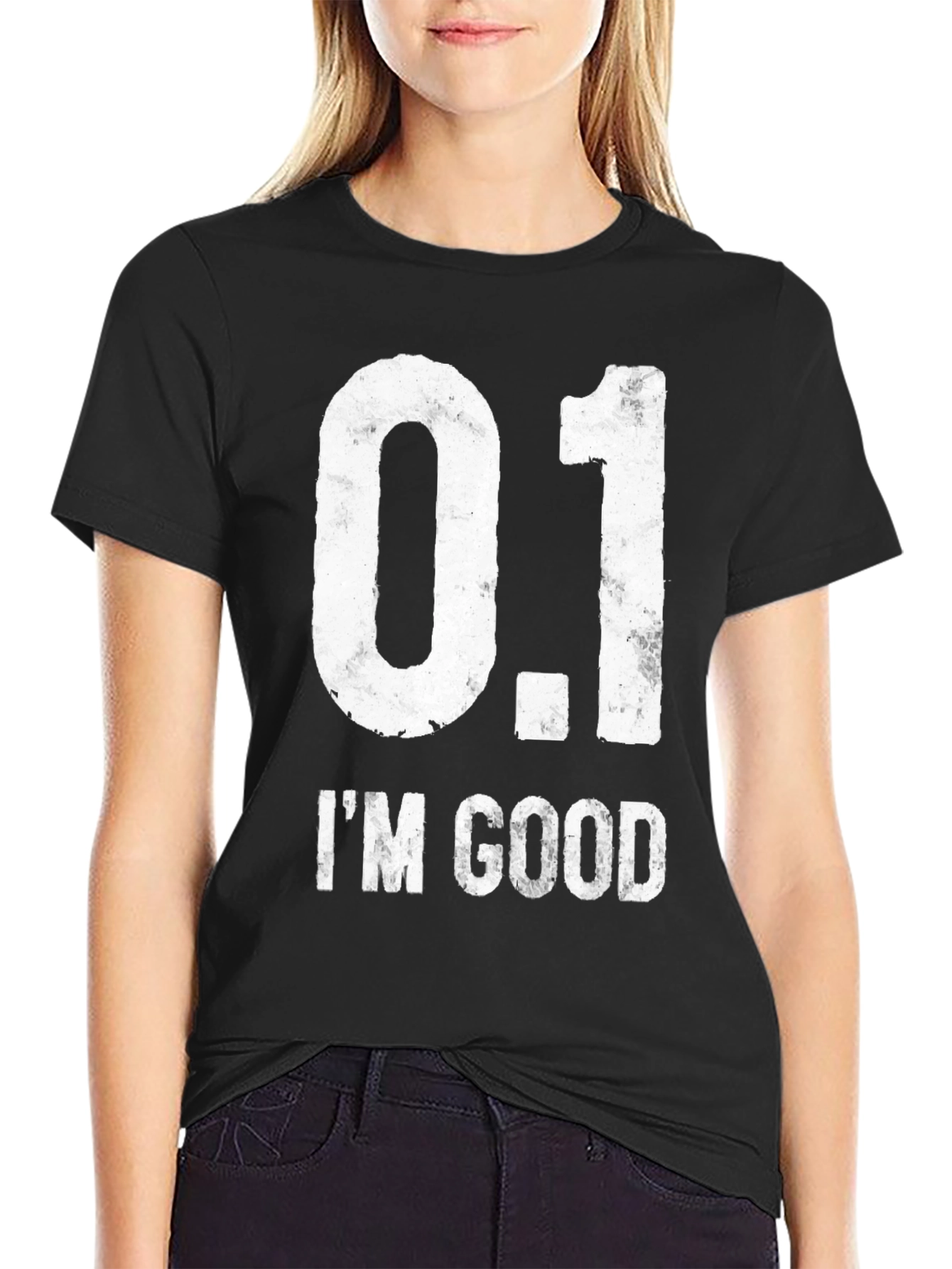 0.1 IM GOOD Funny Novelty Graphic T-Shirt