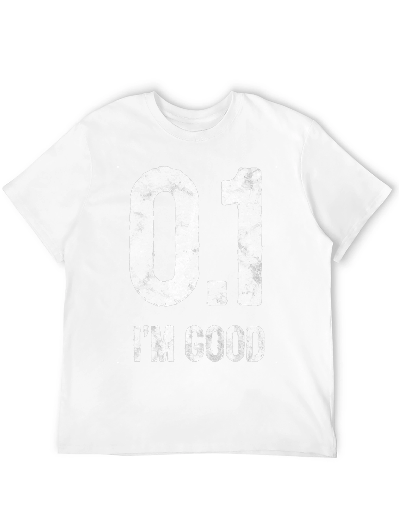 0.1 IM GOOD Funny Novelty Graphic T-Shirt