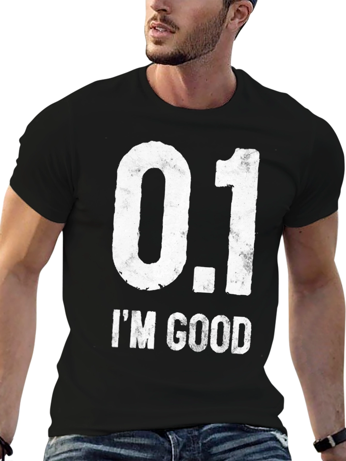 0.1 IM GOOD Funny Novelty Graphic T-Shirt