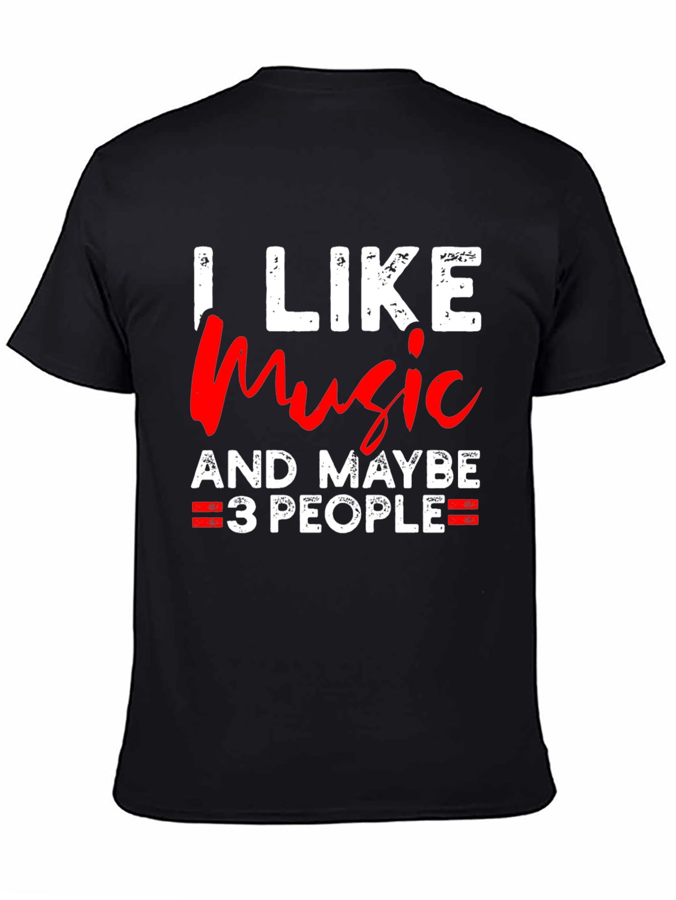 I Like Music And Maybe 3 People T-Shirt