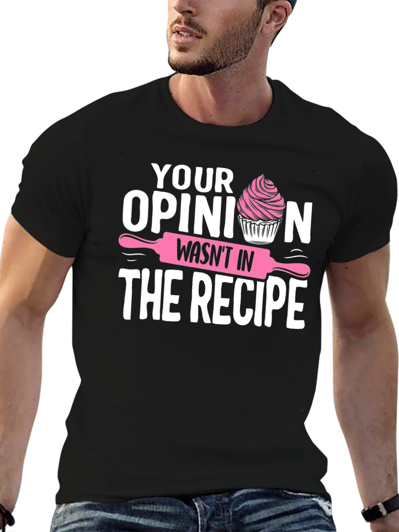 Funny Baking T-Shirt: Your Opinion Wasnt in the Recipe
