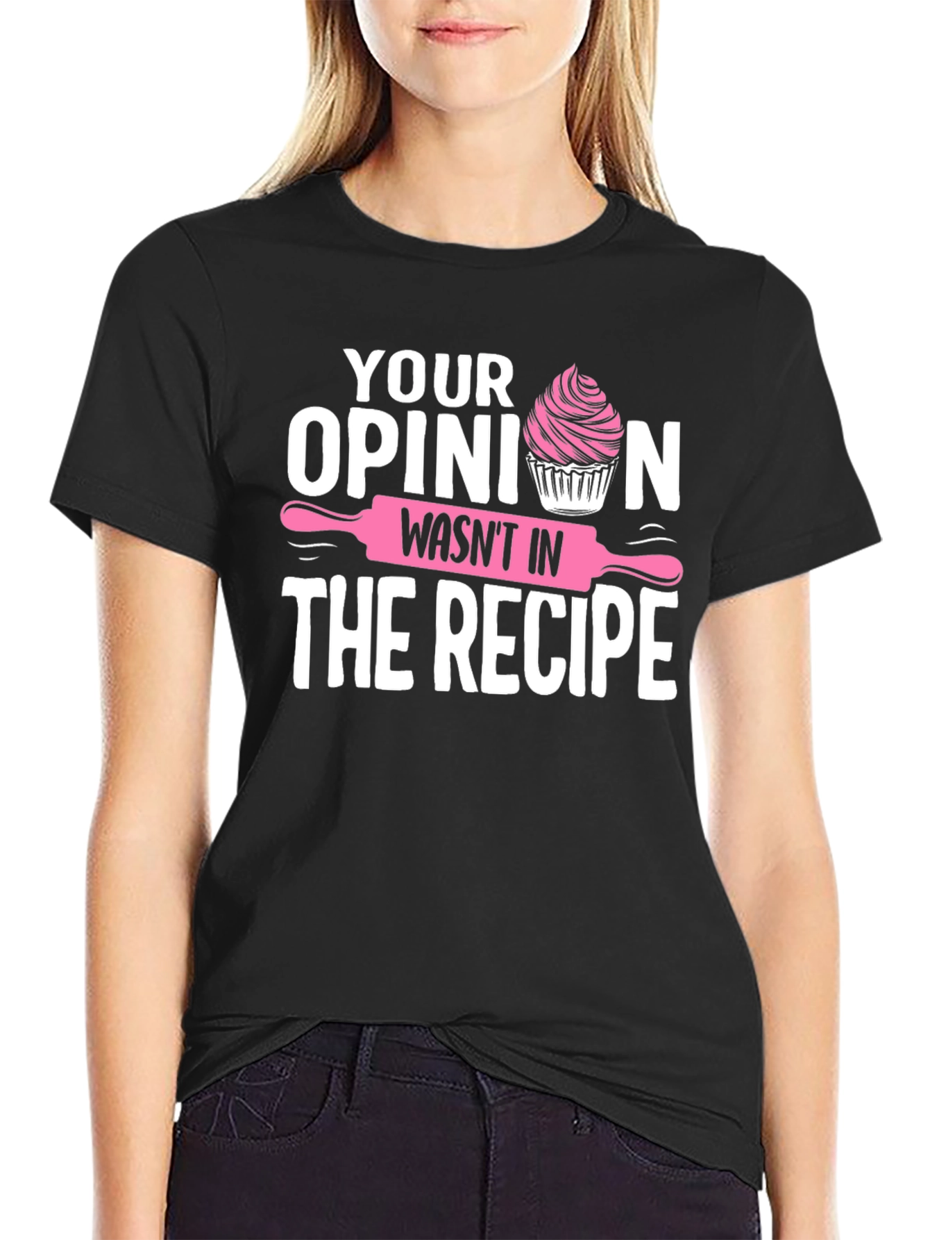 Funny Baking T-Shirt: Your Opinion Wasnt in the Recipe