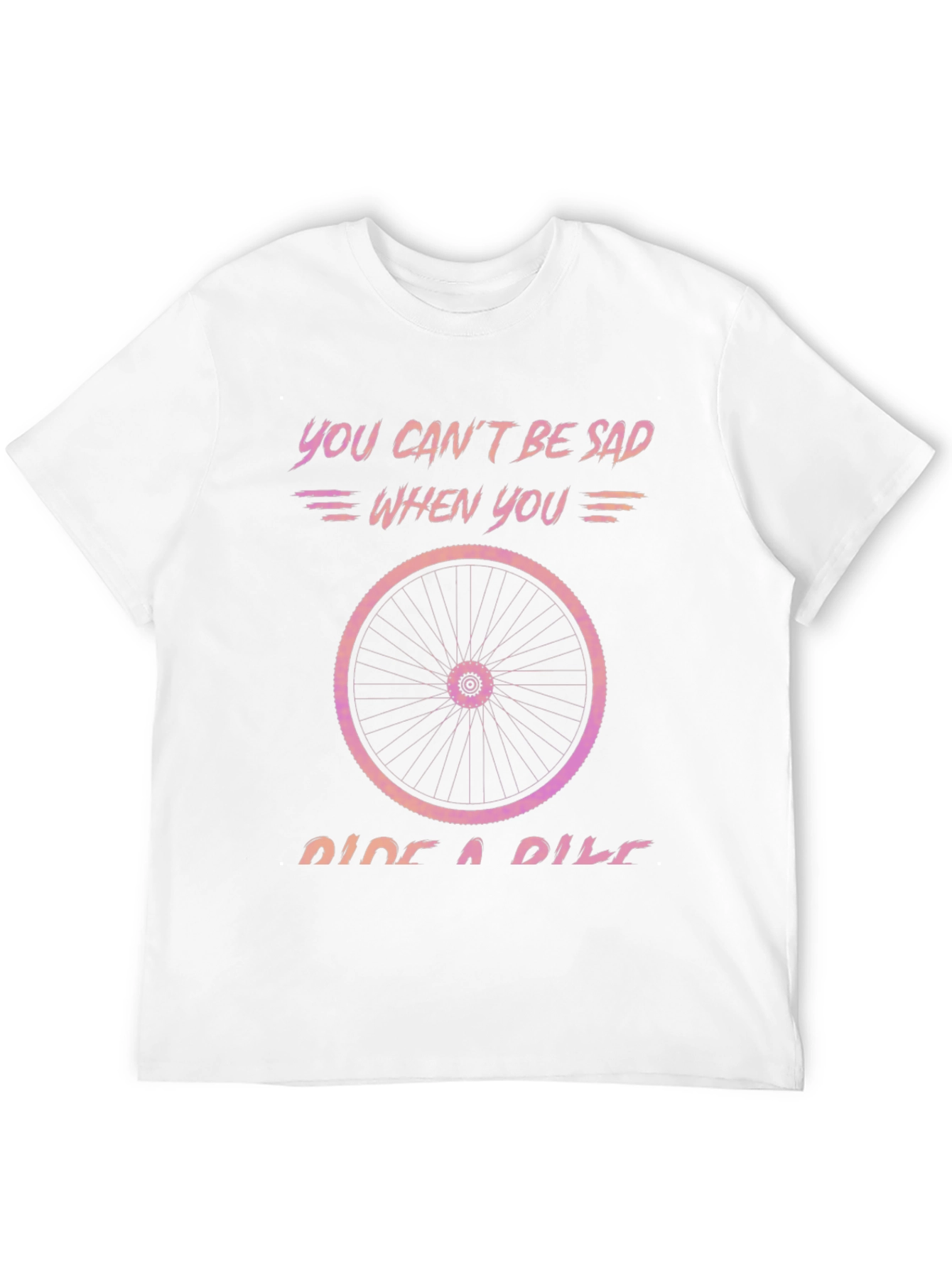 You Cant Be Sad Ride a Bike T-Shirt