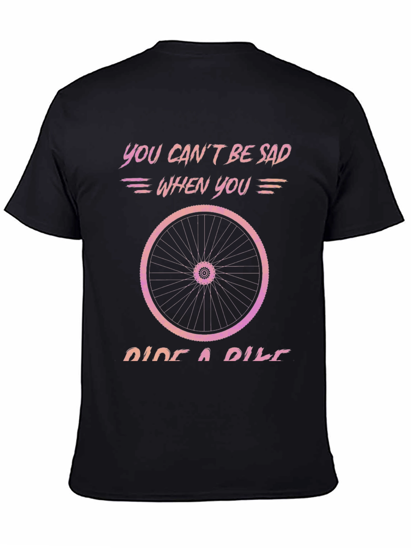 You Cant Be Sad Ride a Bike T-Shirt