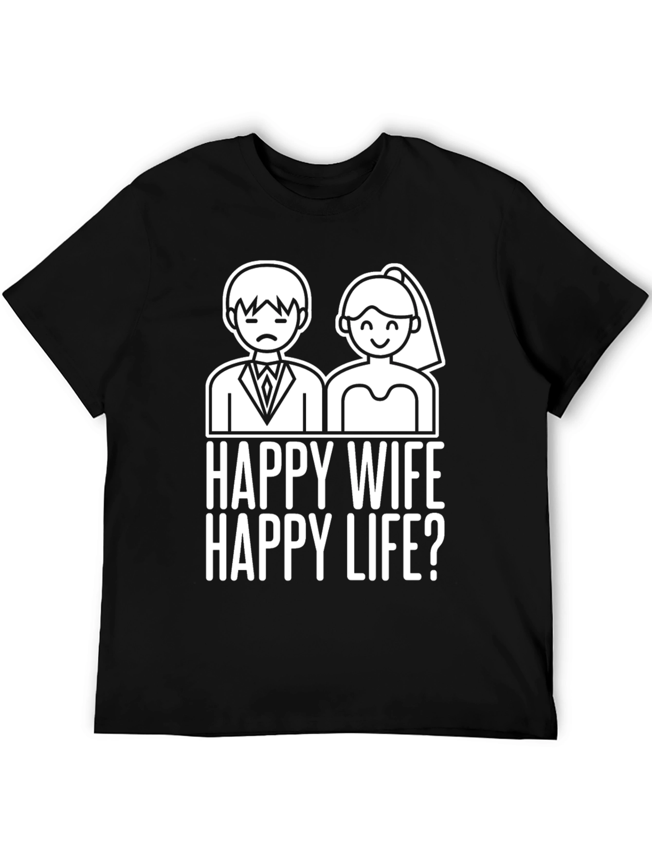 Funny Happy Wife Happy Life? Graphic Tee