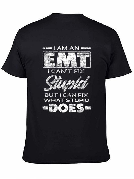 I Am An EMT T-Shirt - I Cant Fix Stupid