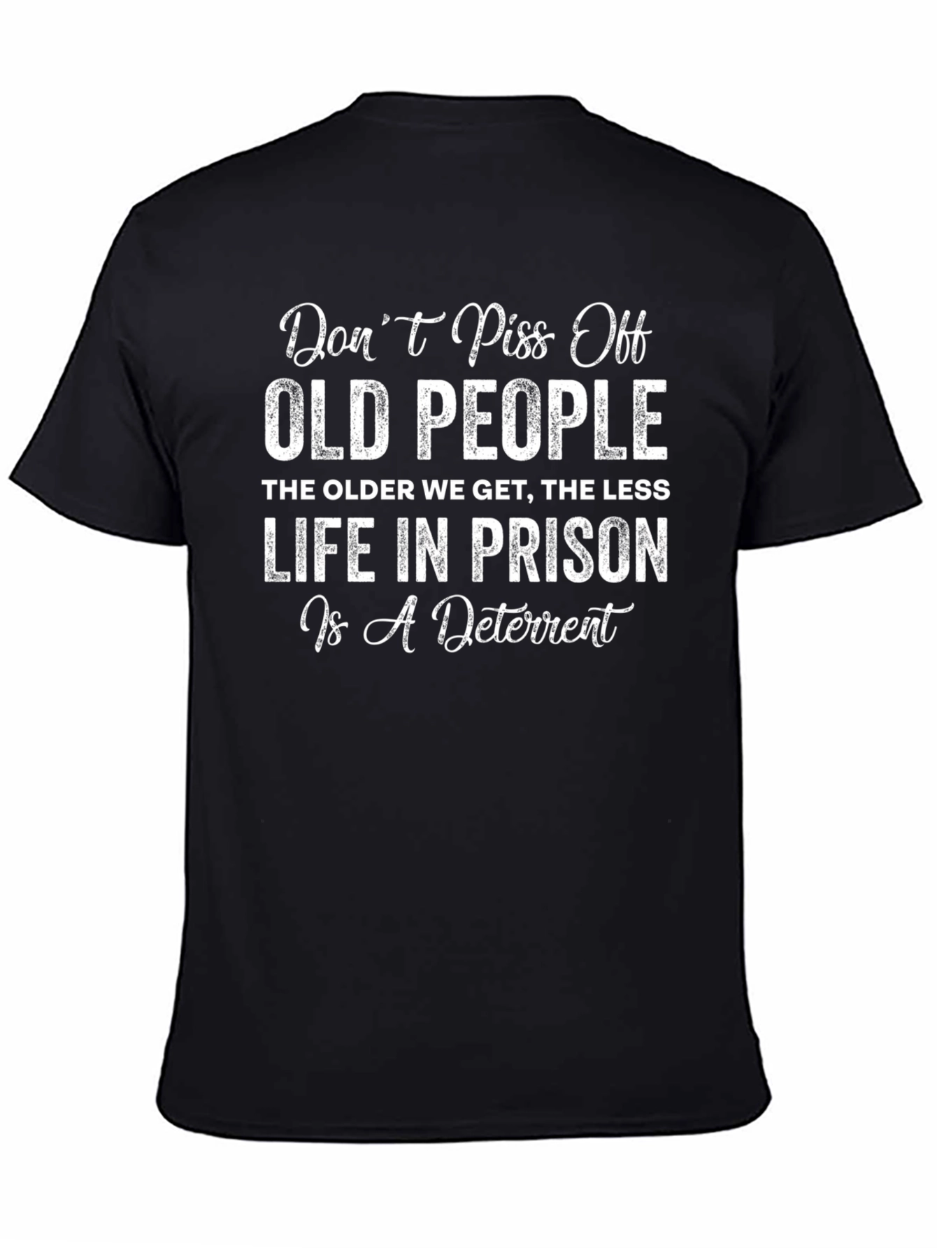 Funny Old People T-Shirt - Life In Prison Deterrent