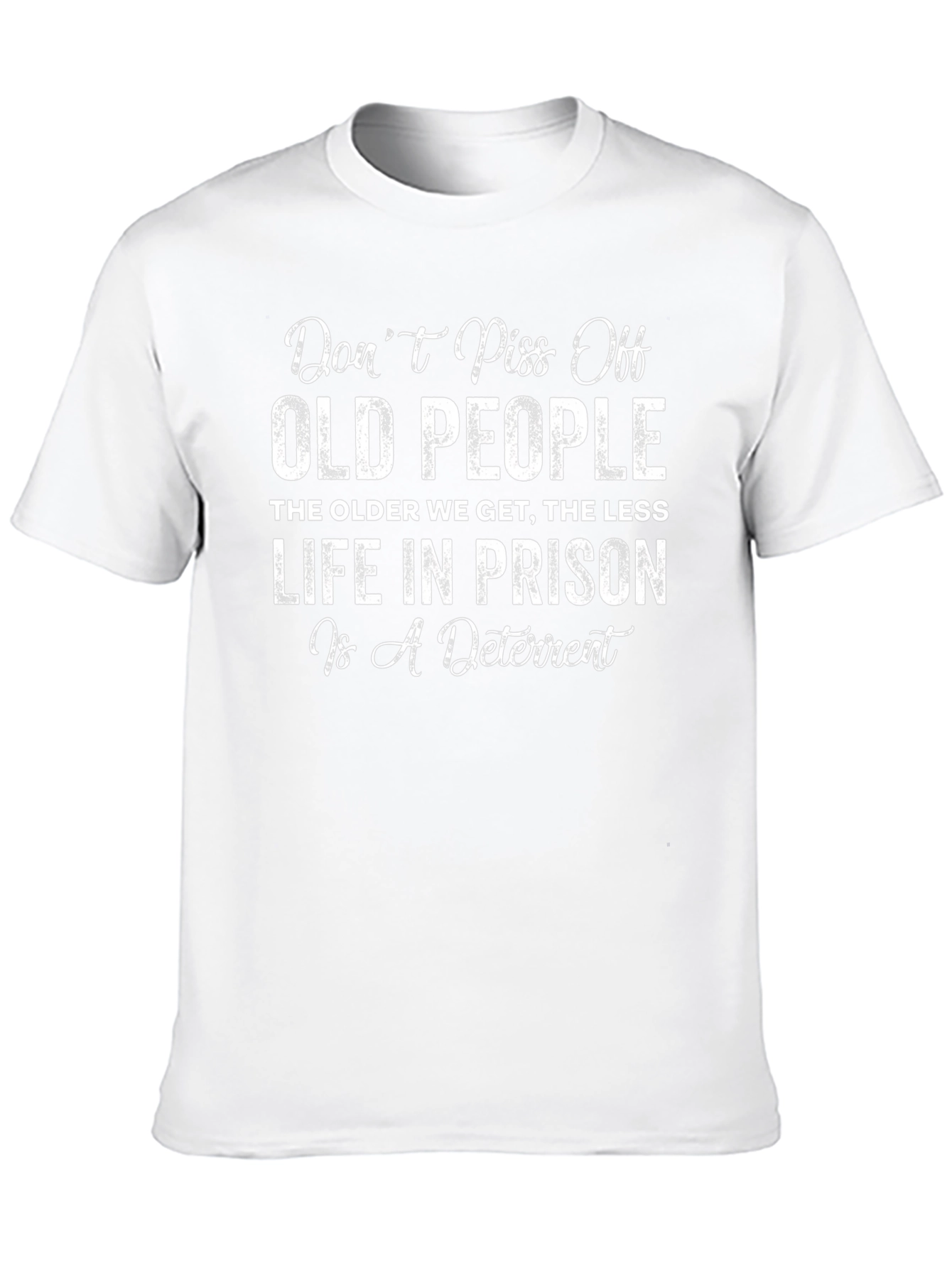 Funny Old People T-Shirt - Life In Prison Deterrent