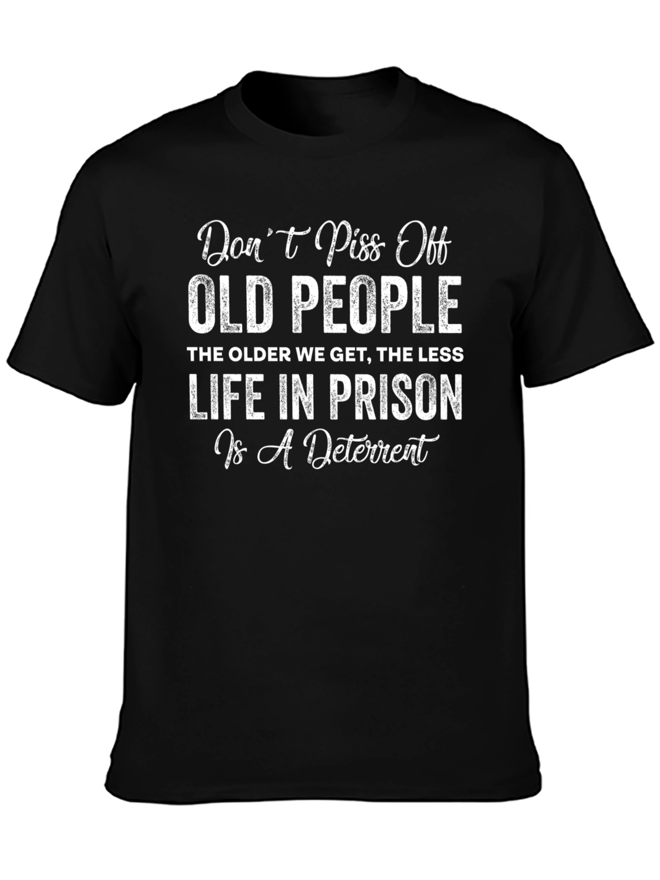 Funny Old People T-Shirt - Life In Prison Deterrent