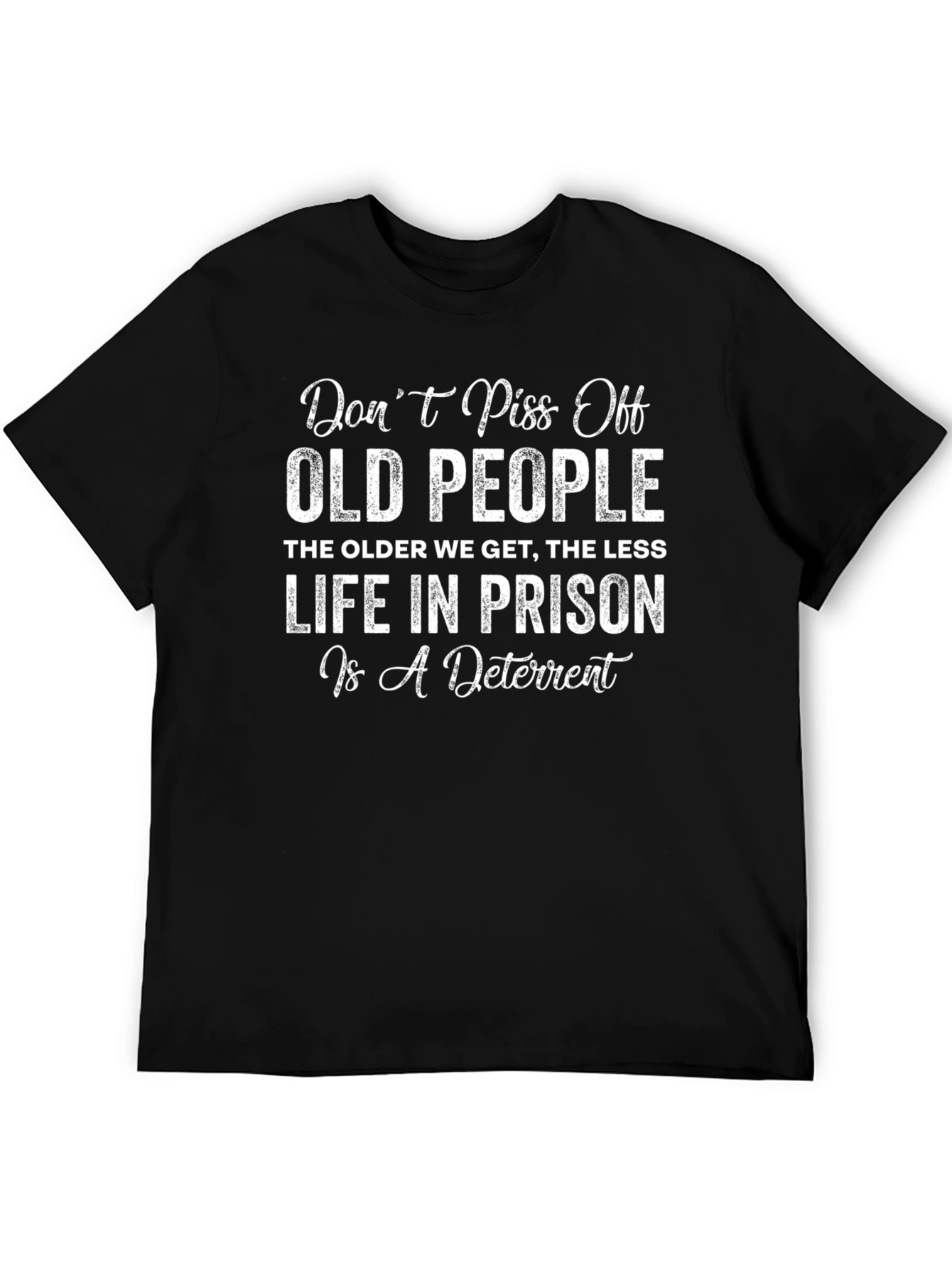 Funny Old People T-Shirt - Life In Prison Deterrent