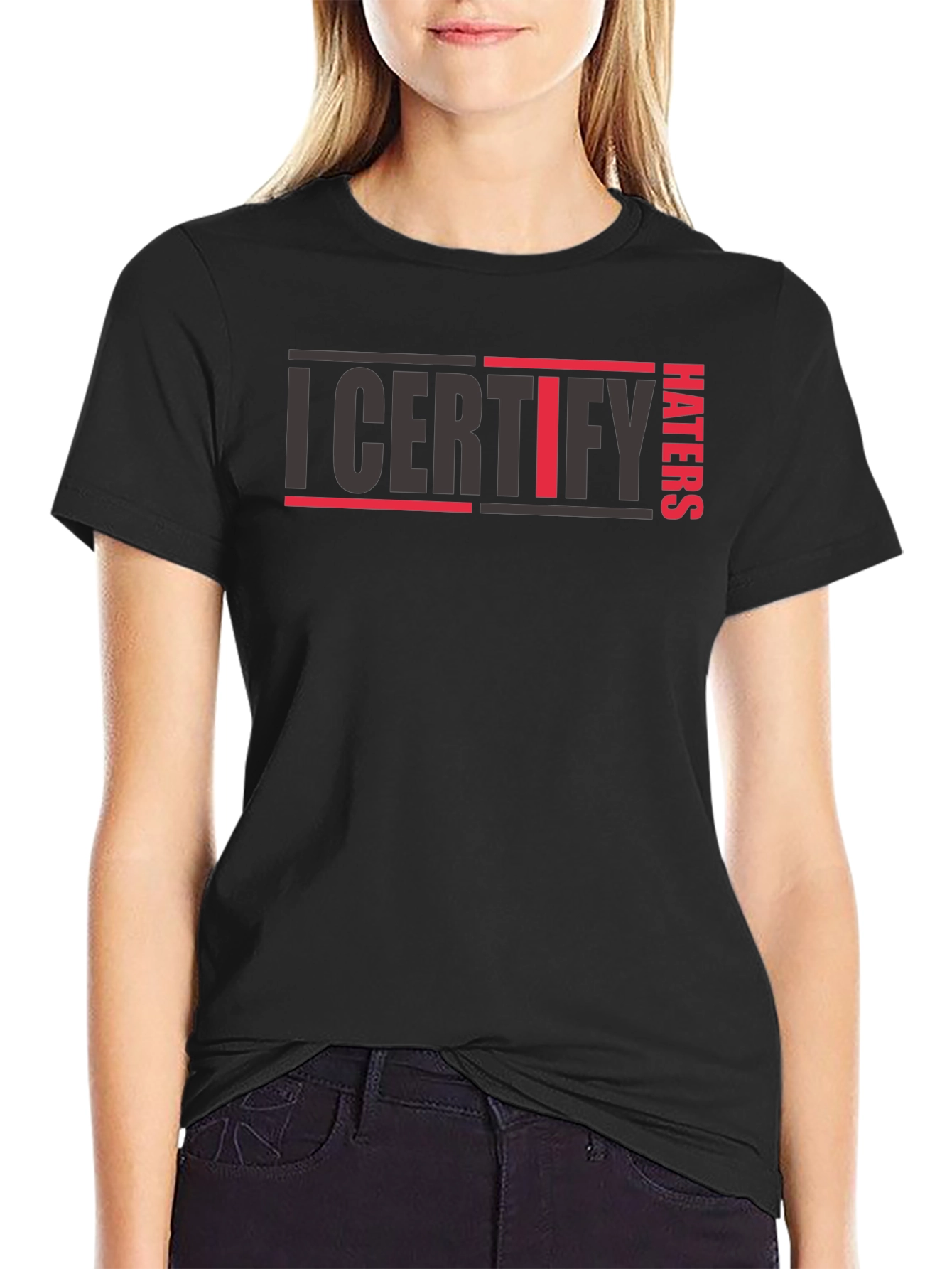 I Certify Haters T-Shirt - Bold Statement Tee