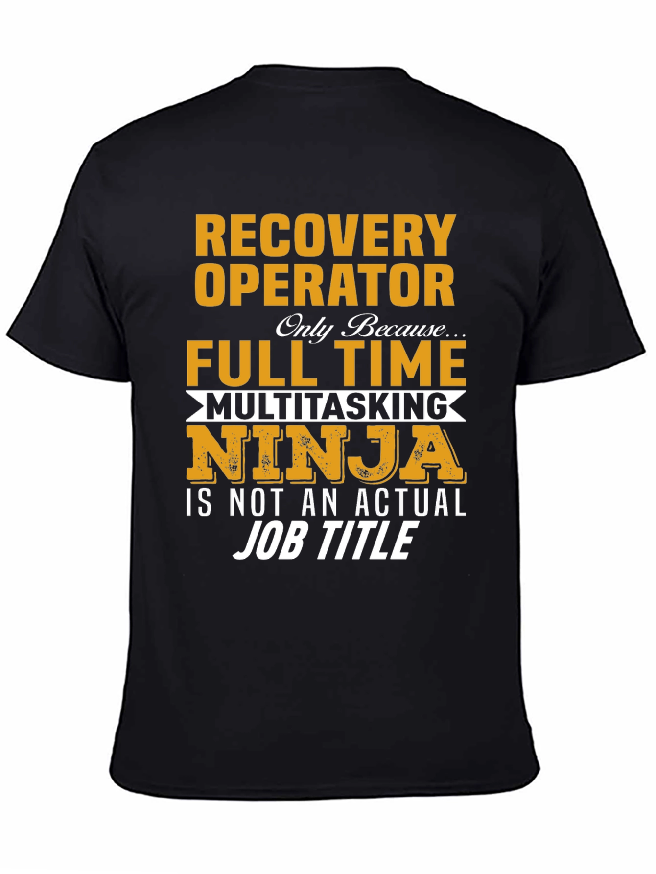 Recovery Operator Full Time Multitasking Ninja T-Shirt