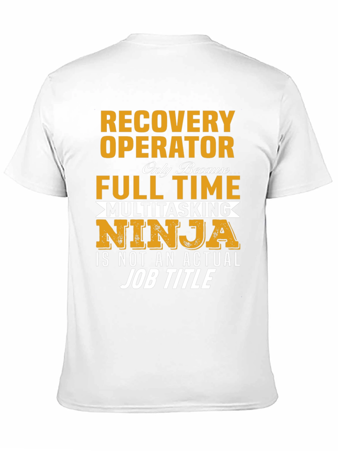 Recovery Operator Full Time Multitasking Ninja T-Shirt