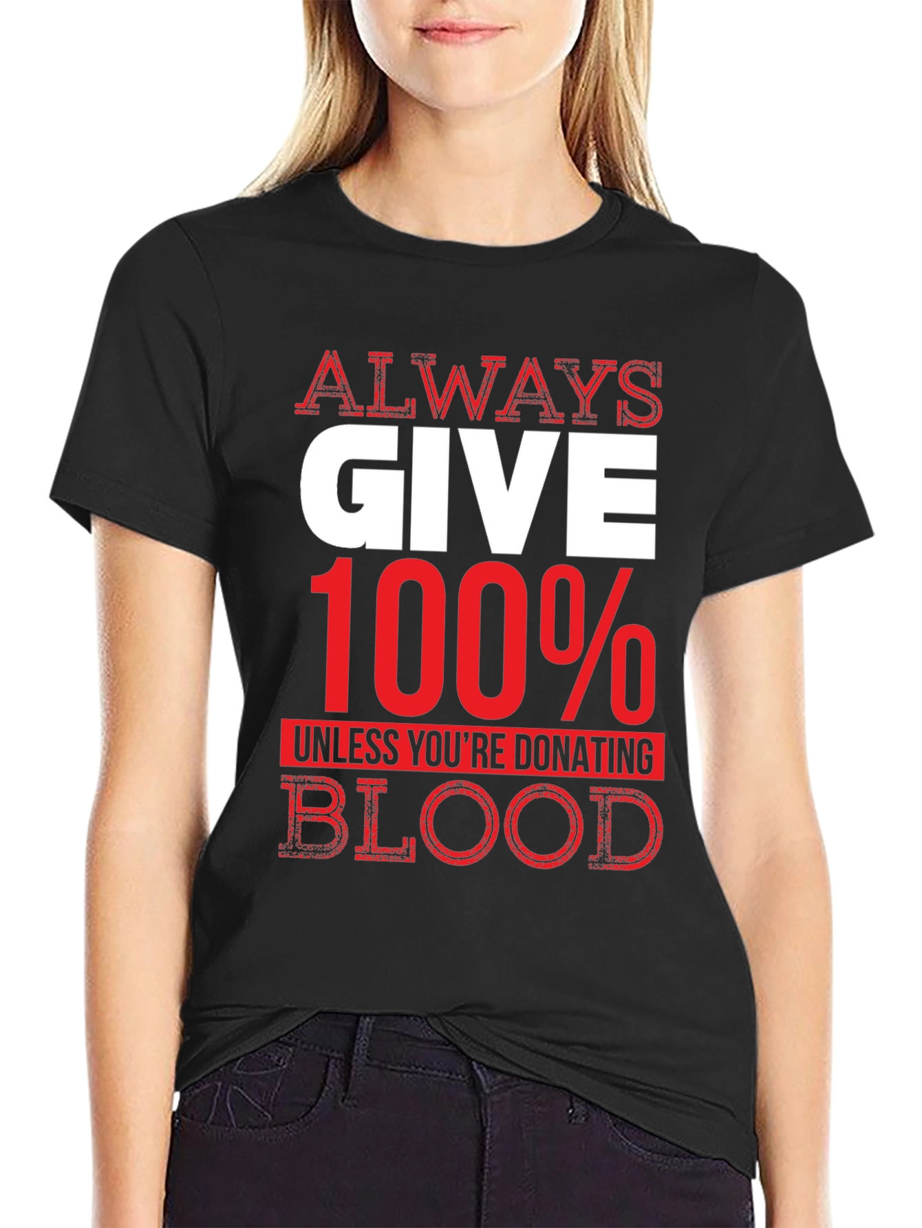 Always Give 100% Unless Blood Donation Graphic Tee