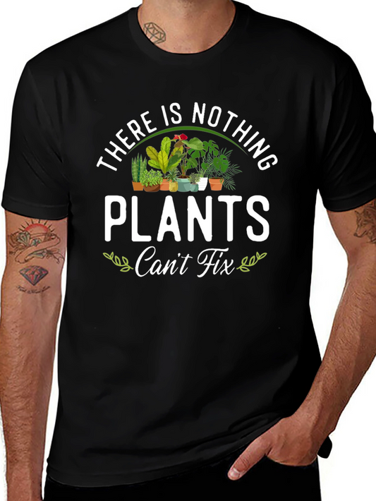 There is Nothing Plants Cant Fix T-Shirt
