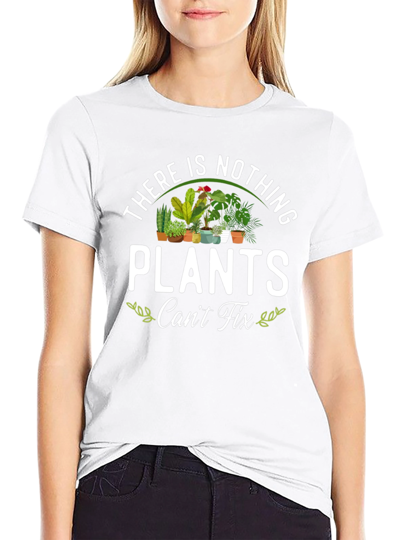 There is Nothing Plants Cant Fix T-Shirt