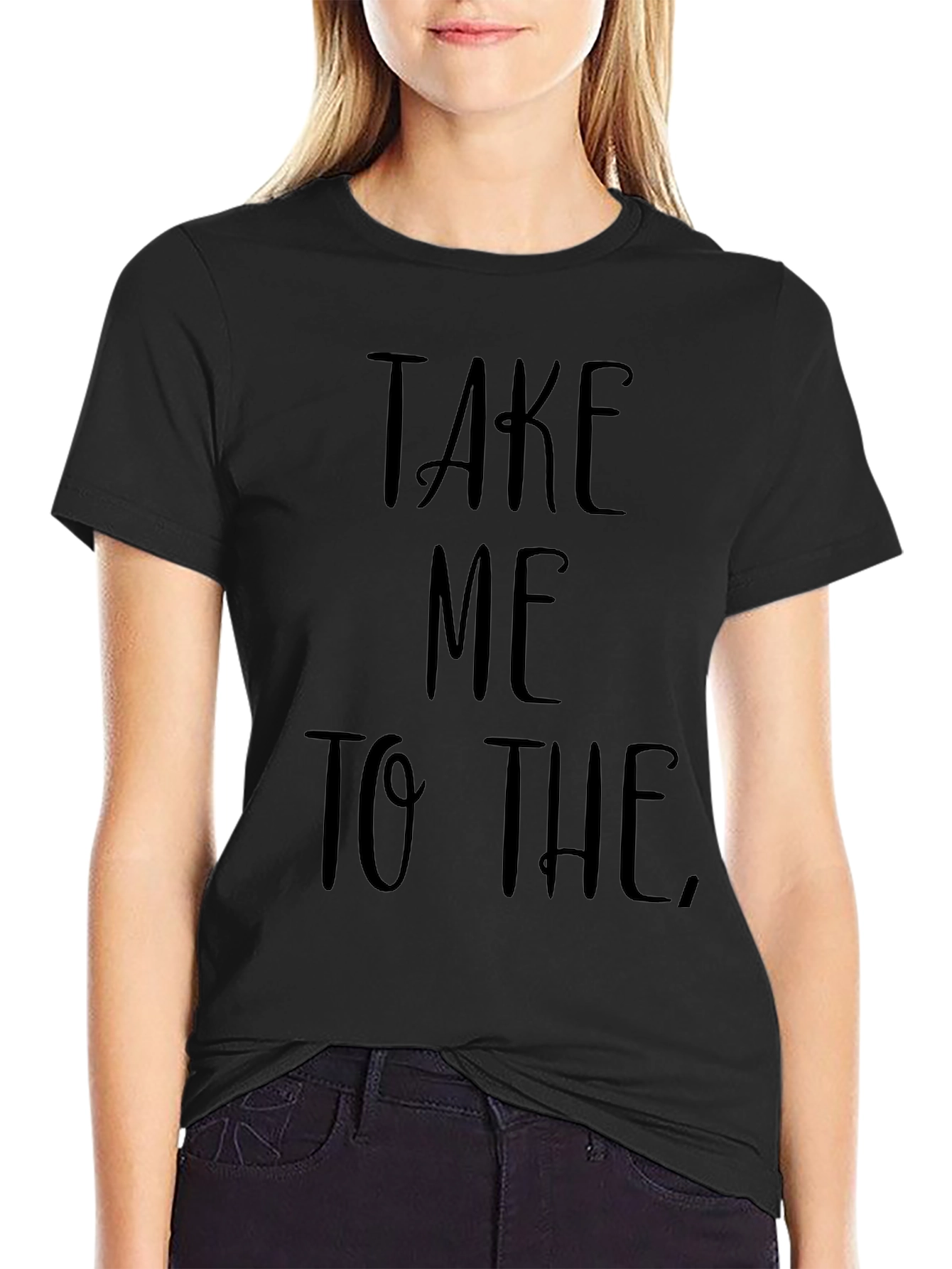 Take Me To The T-Shirt