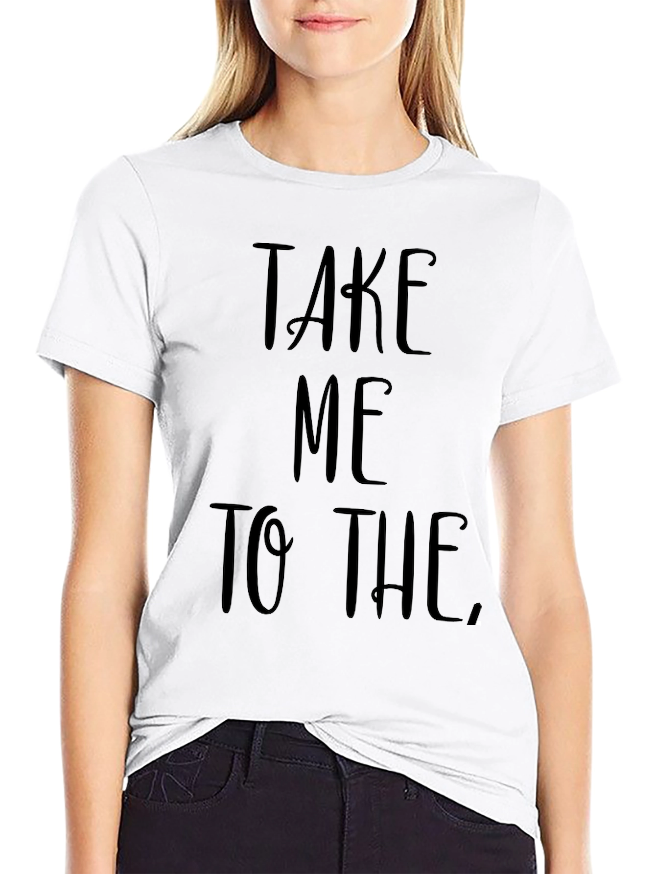 Take Me To The T-Shirt