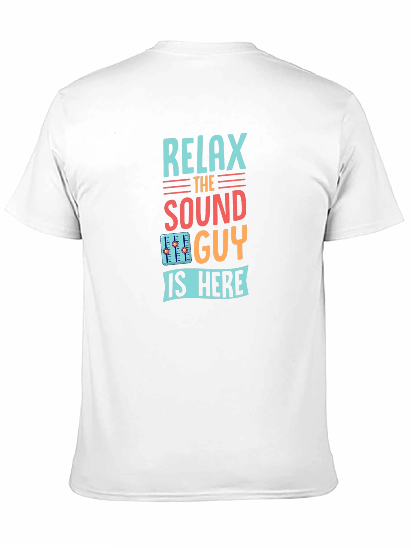 Relax the Sound Guy is Here Graphic T-Shirt