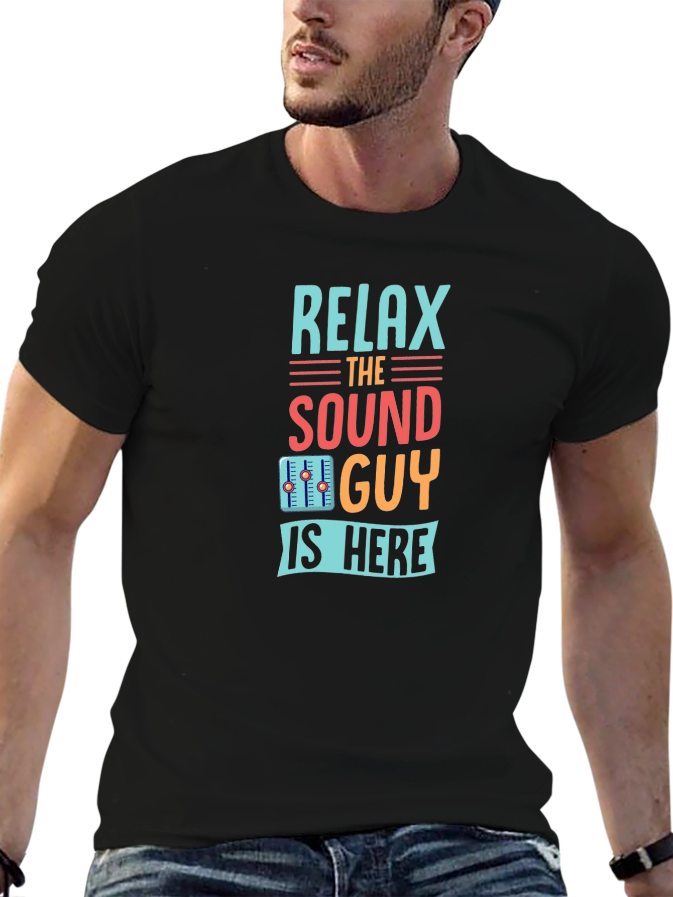 Relax the Sound Guy is Here Graphic T-Shirt