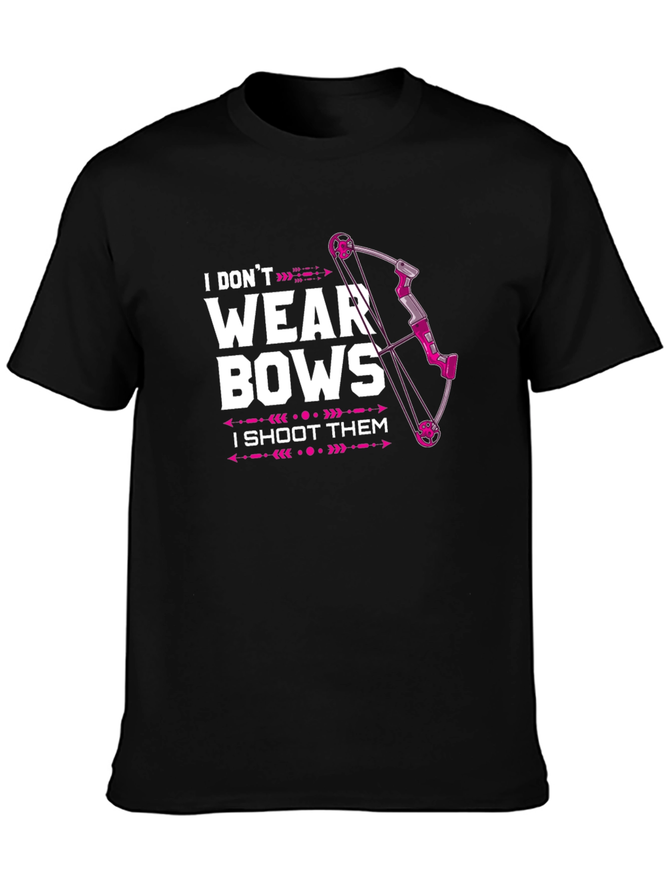 I Dont Wear Bows T-Shirt - Archery Tee