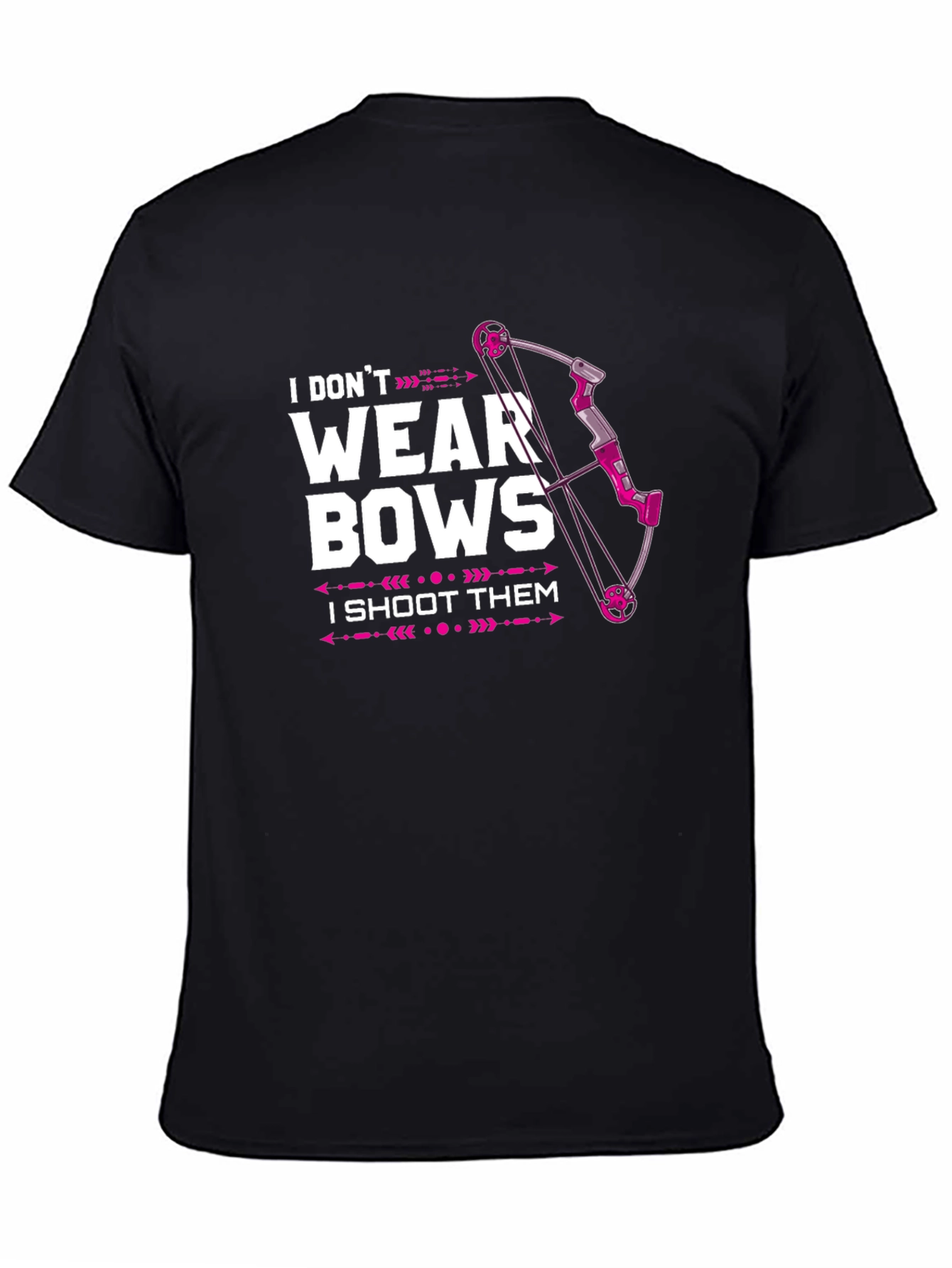 I Dont Wear Bows T-Shirt - Archery Tee