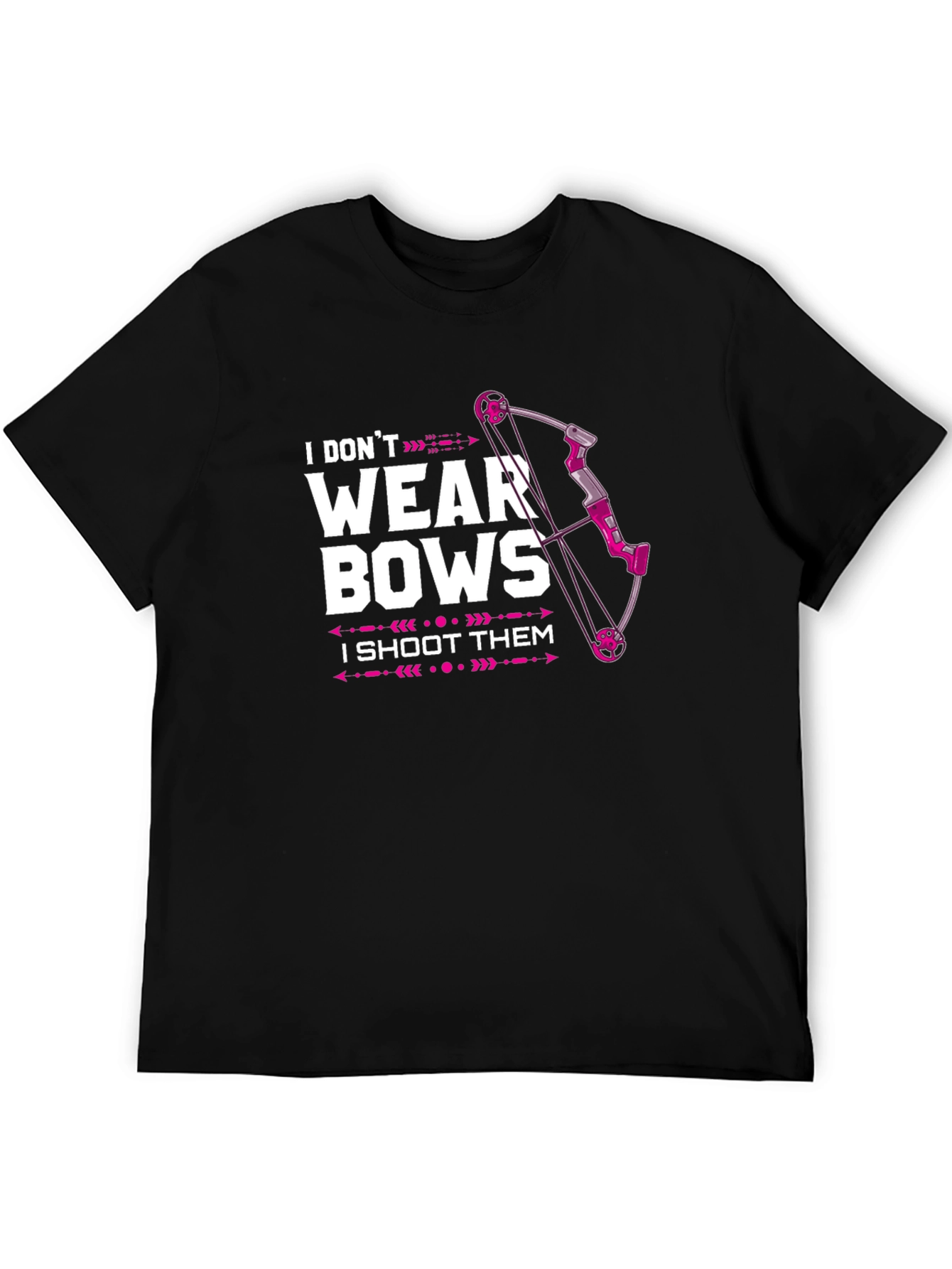 I Dont Wear Bows T-Shirt - Archery Tee