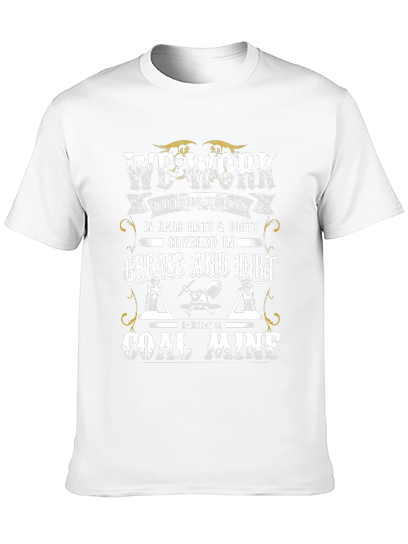Coal Miner T-Shirt: We Work Hard