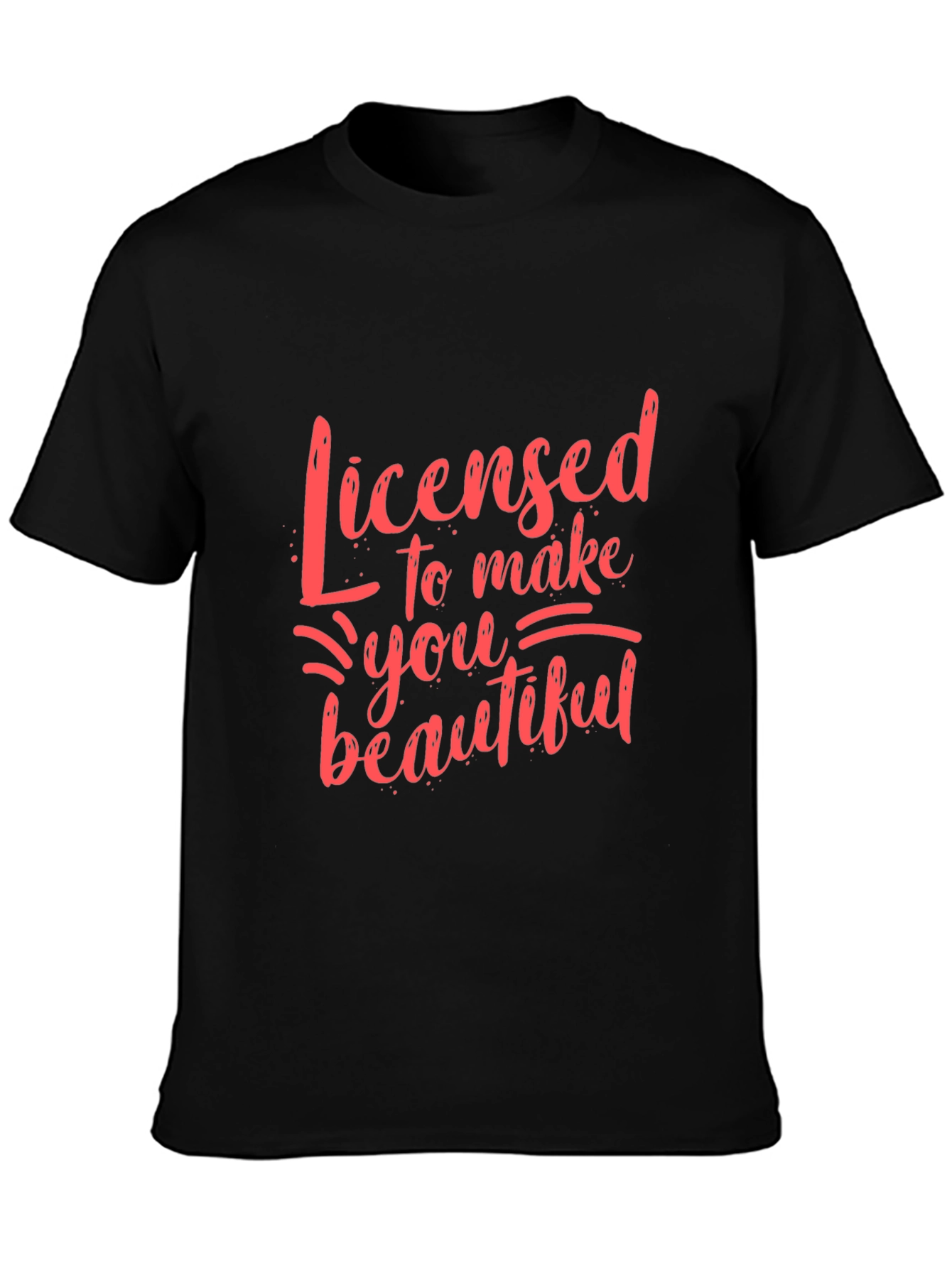 Licensed to Make You Beautiful Graphic Tee