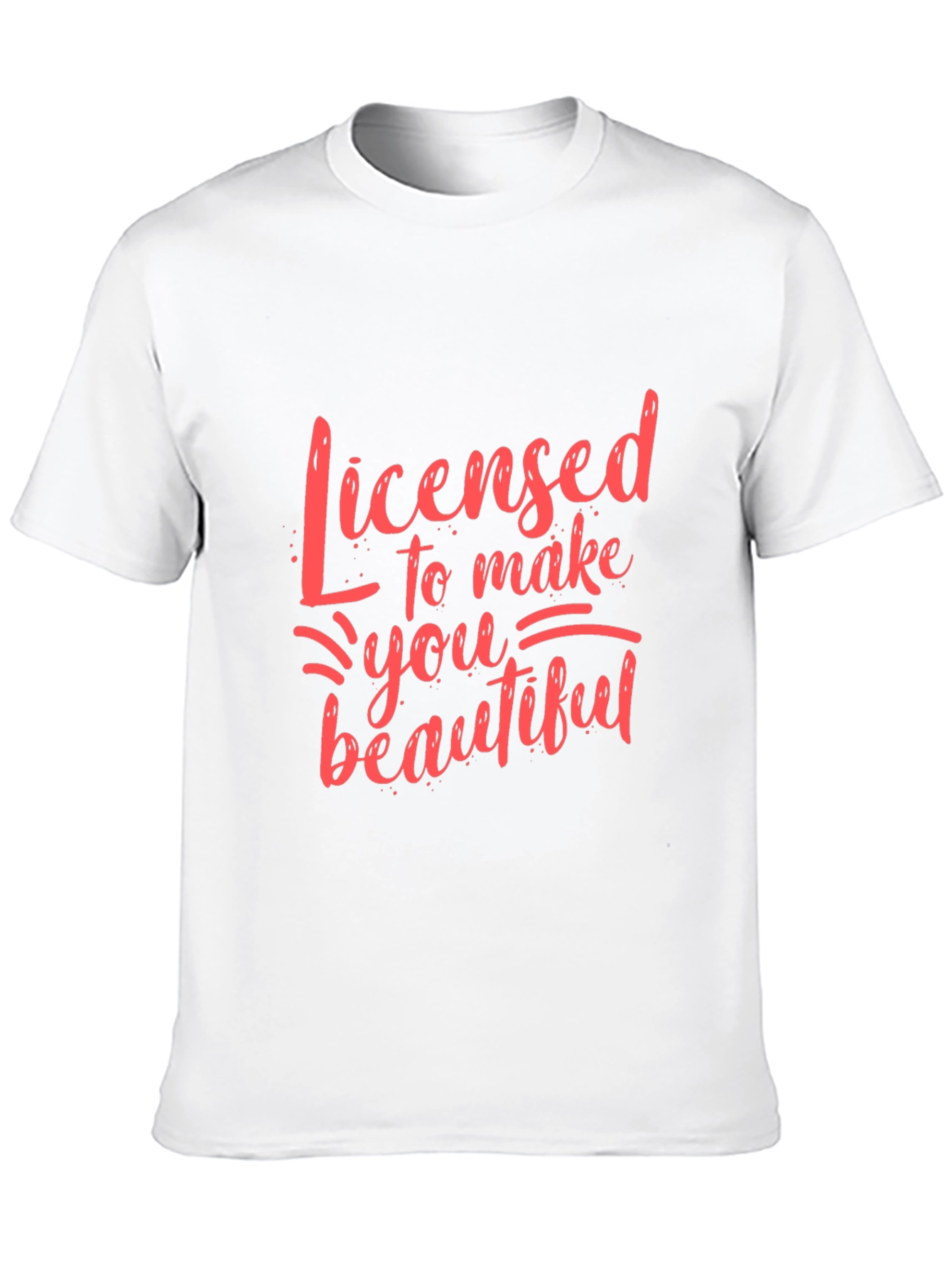 Licensed to Make You Beautiful Graphic Tee
