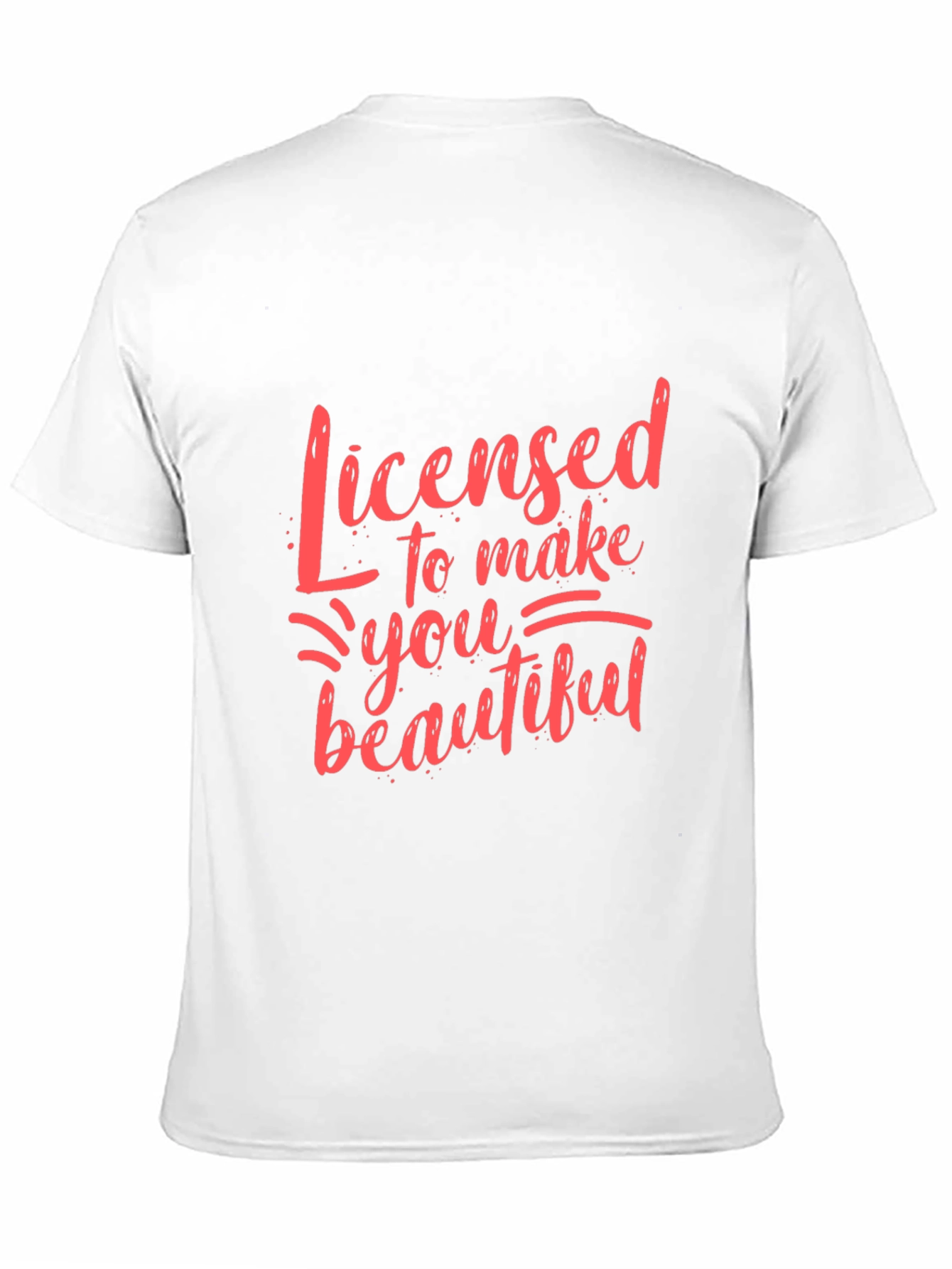 Licensed to Make You Beautiful Graphic Tee