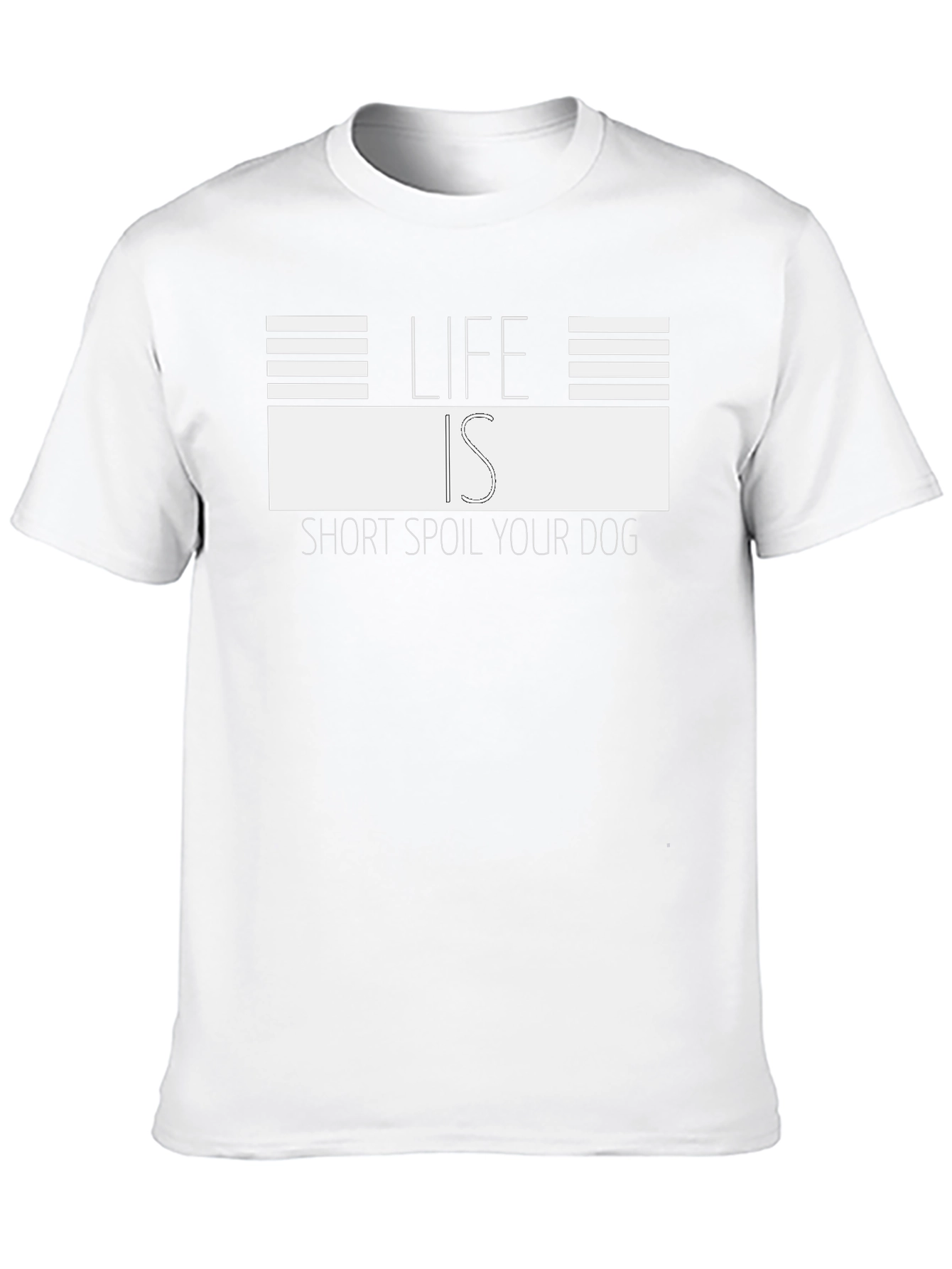 Life is Short Spoil Your Dog Graphic Tee