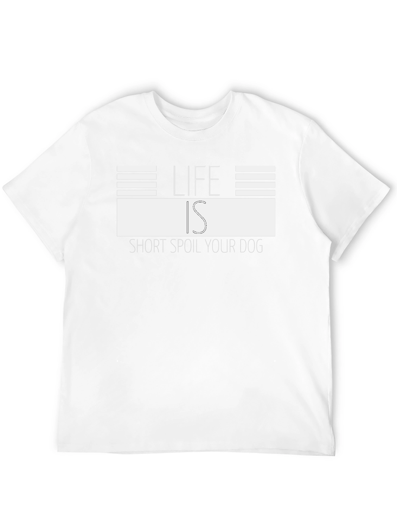 Life is Short Spoil Your Dog Graphic Tee
