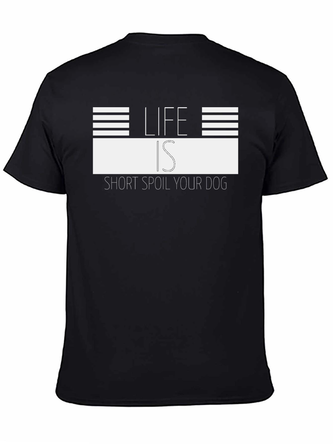 Life is Short Spoil Your Dog Graphic Tee