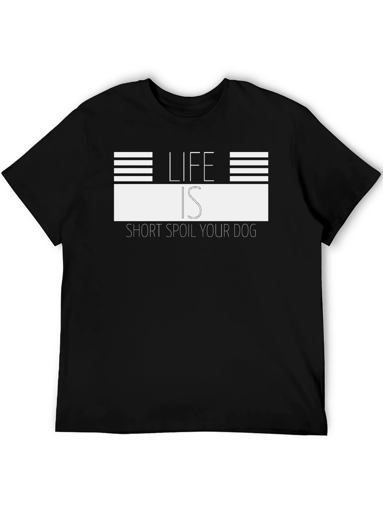 Life is Short Spoil Your Dog Graphic Tee