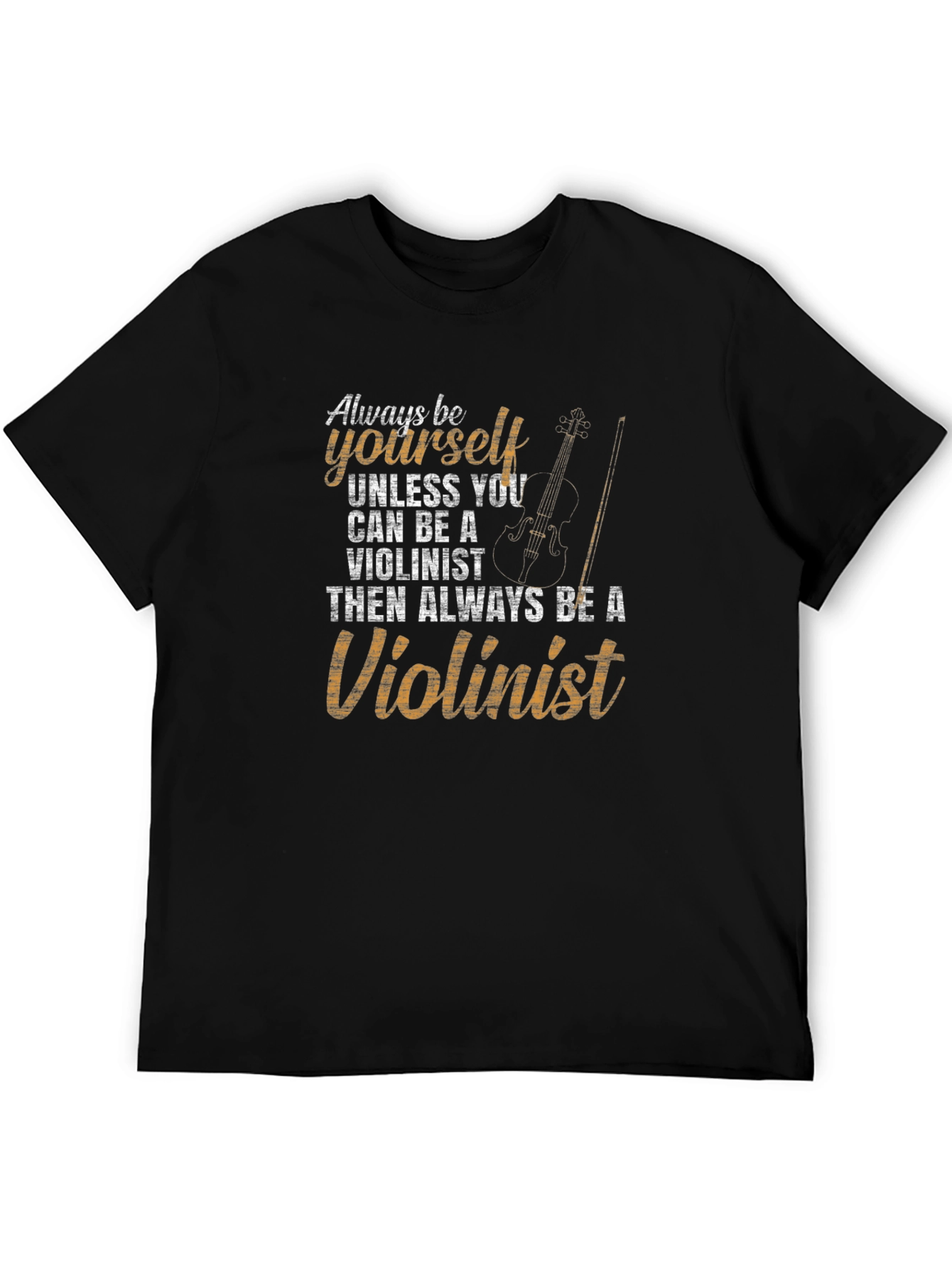 Always Be Yourself Violinist T-Shirt
