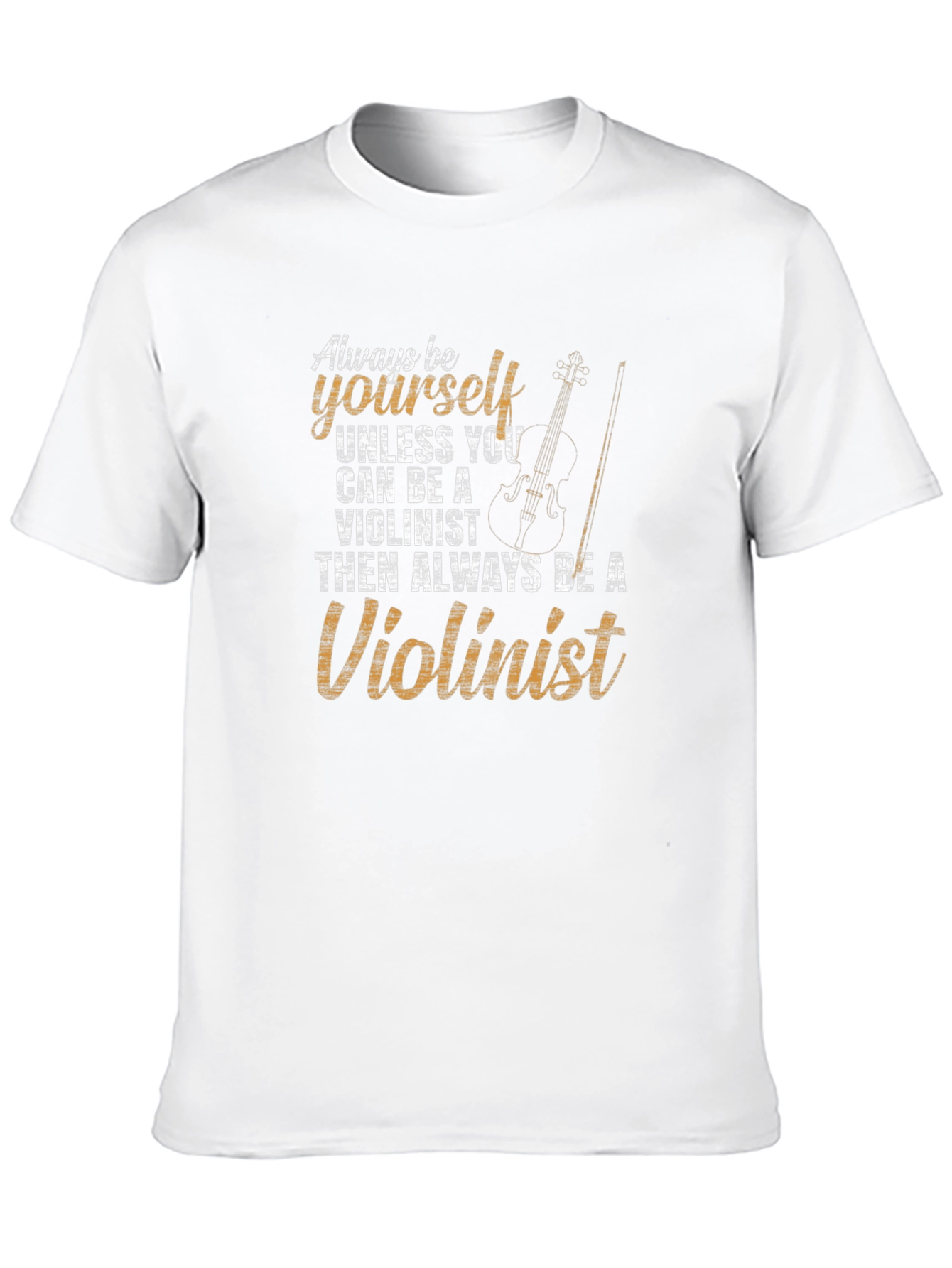 Always Be Yourself Violinist T-Shirt